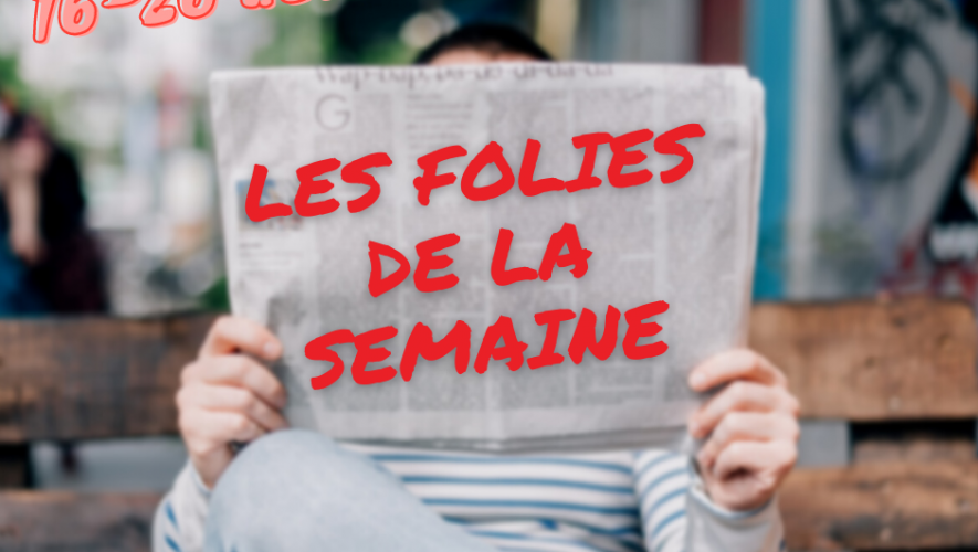 Folies de la semaine